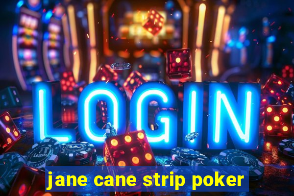 jane cane strip poker